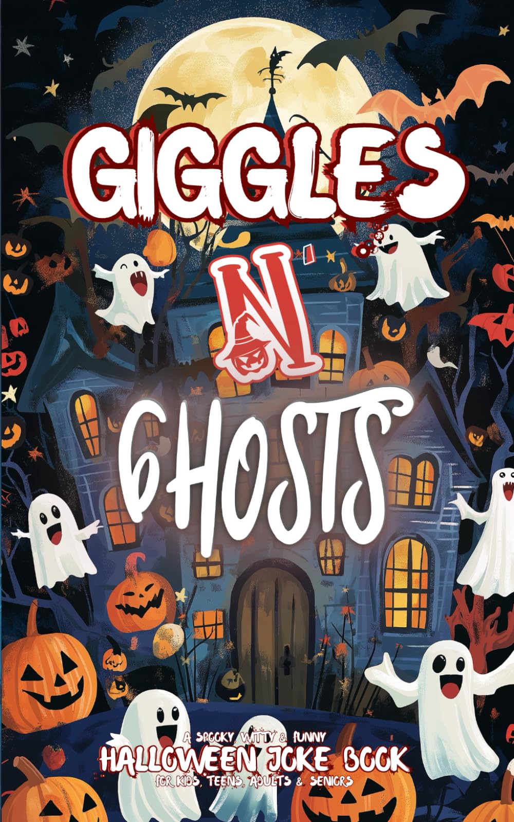 Giggles N' Ghosts Halloween Joke Book: Spooky, Witty & Funny Halloween Jokes For Kids, Teens, Adults & Seniors