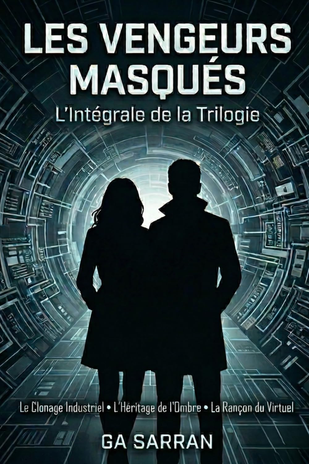 LES VENGEURS MASQUÉS: L'Intégrale de la Trilogie : Le Clonage Industriel, L'Héritage de l'Ombre, La Rançon du Virtuel