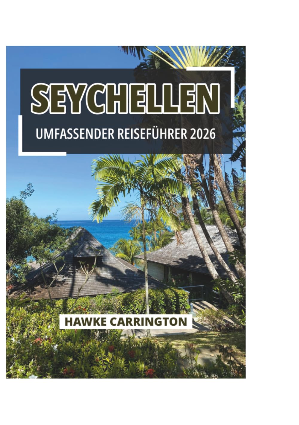 SEYCHELLEN UMFASSENDER REISEFÜHRER 2026