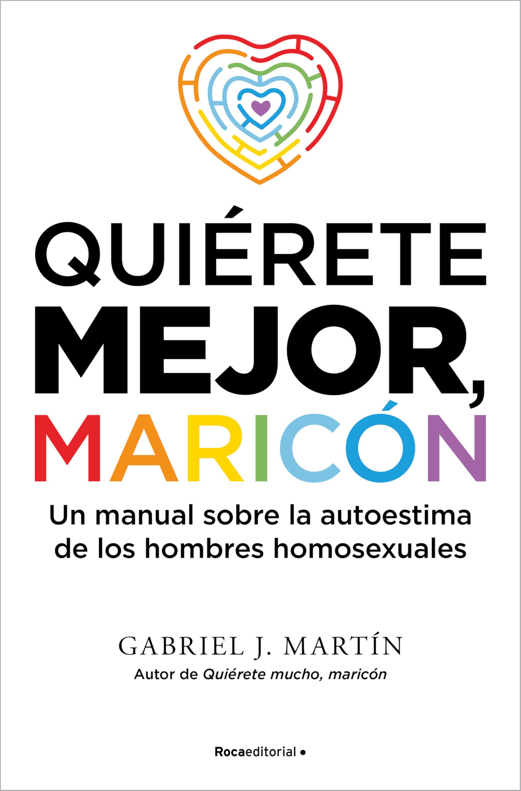 Quiérete mejor maricón: Un manual sobre la autoestima de los hombres homosexuales (No ficción)