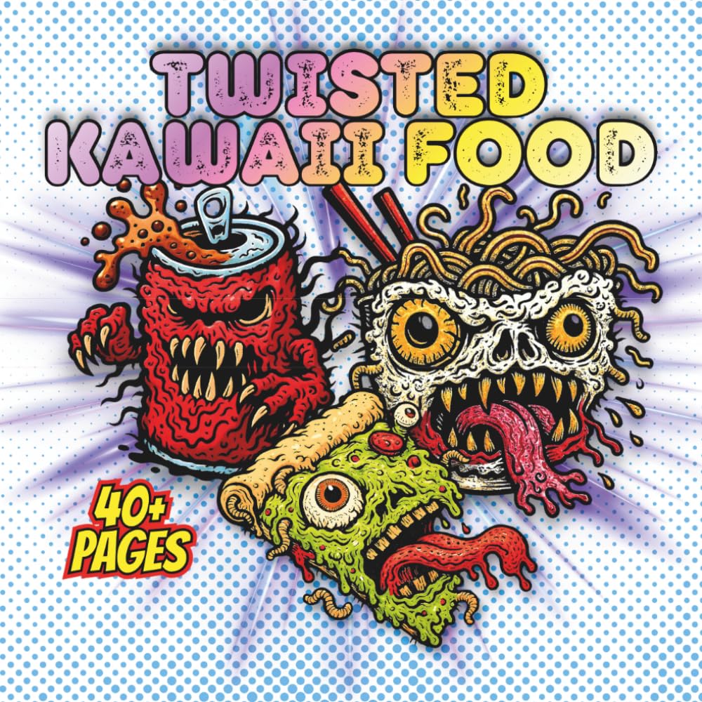 Twisted Kawaii Food: 40+ Weird and Bizarre Cute Food Monsters — A Creepy-Cute Adult Coloring Book of Surreal Snacks, Odd Treats, and Kawaii-Inspired Line Art