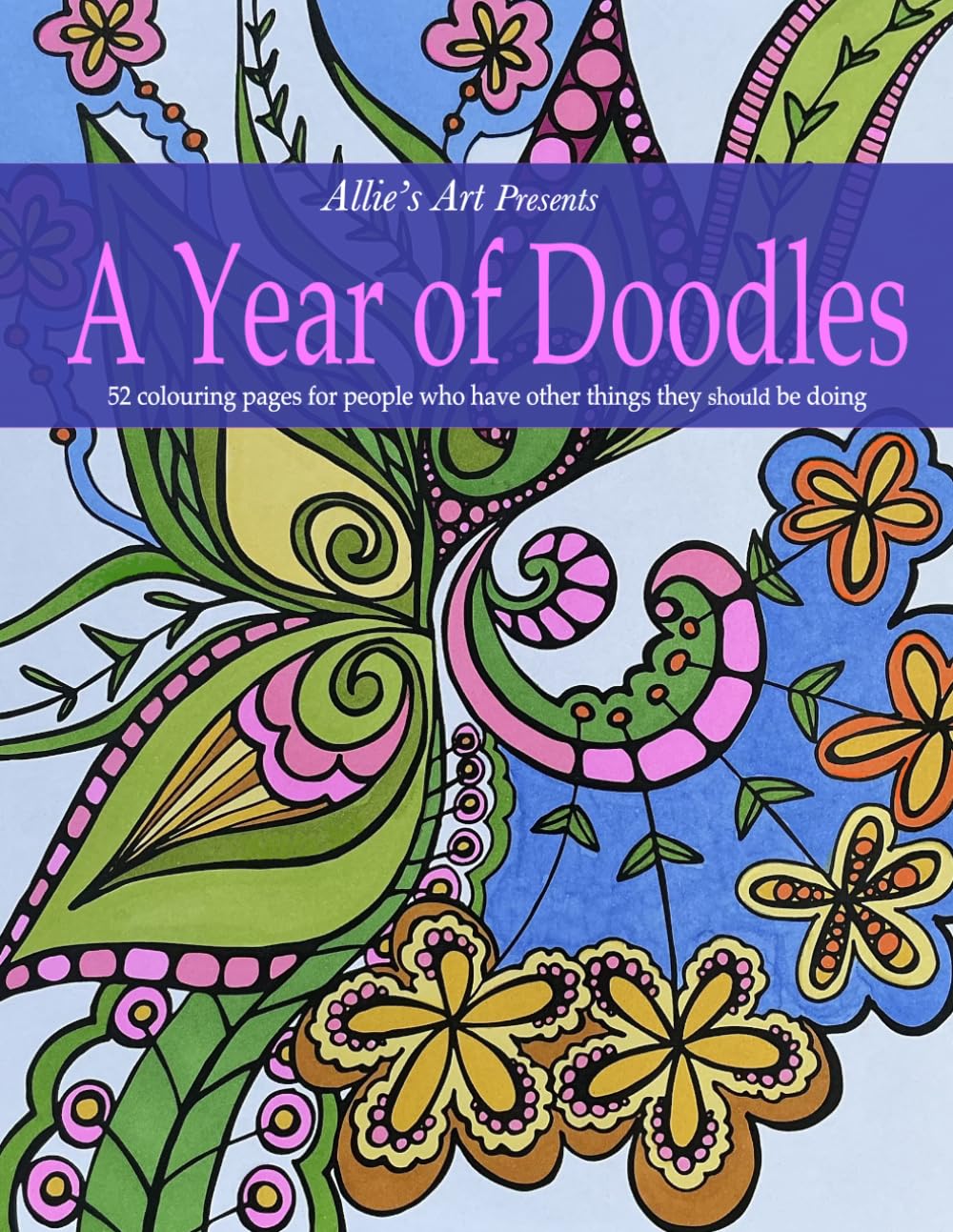 A Year of Doodles: 52 colouring pages for people who have other things they should be doing