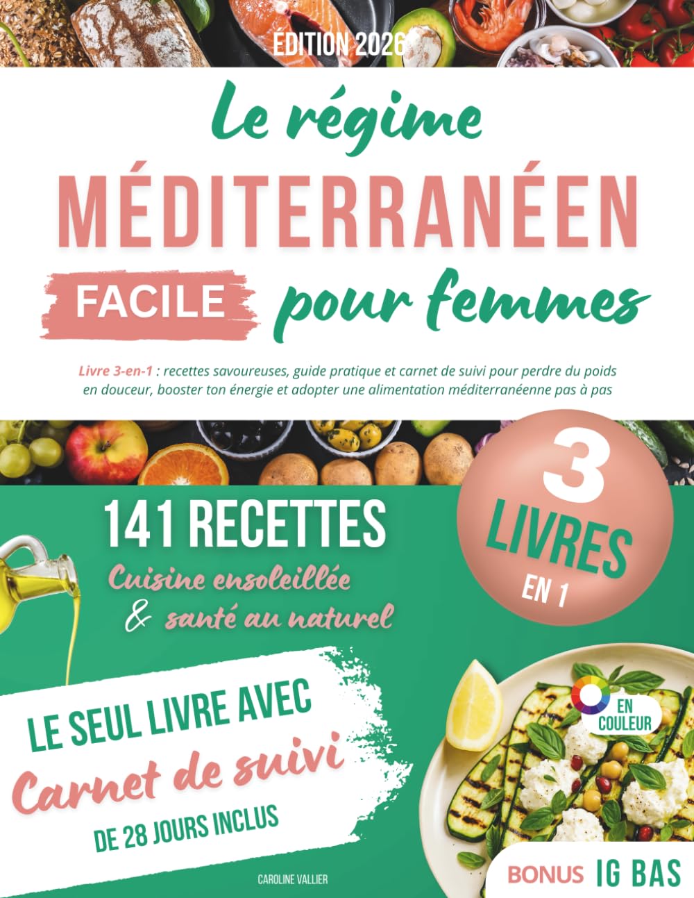 Le régime méditerranéen facile pour femmes: Recettes variées et gourmandes, guide pratique et carnet de suivi 28 jours pour perdre du poids ... équilibrée et rester motivée - 3 livres en 1