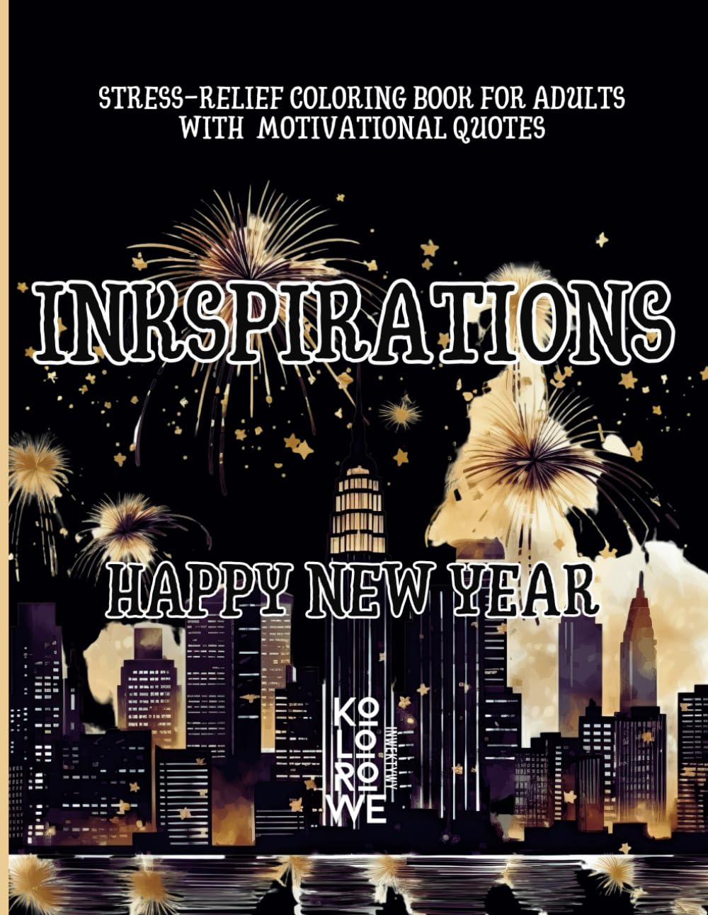 Inkspirations. Happy New Year: Stress-Relief Coloring Book for Adults with Motivational Quotes