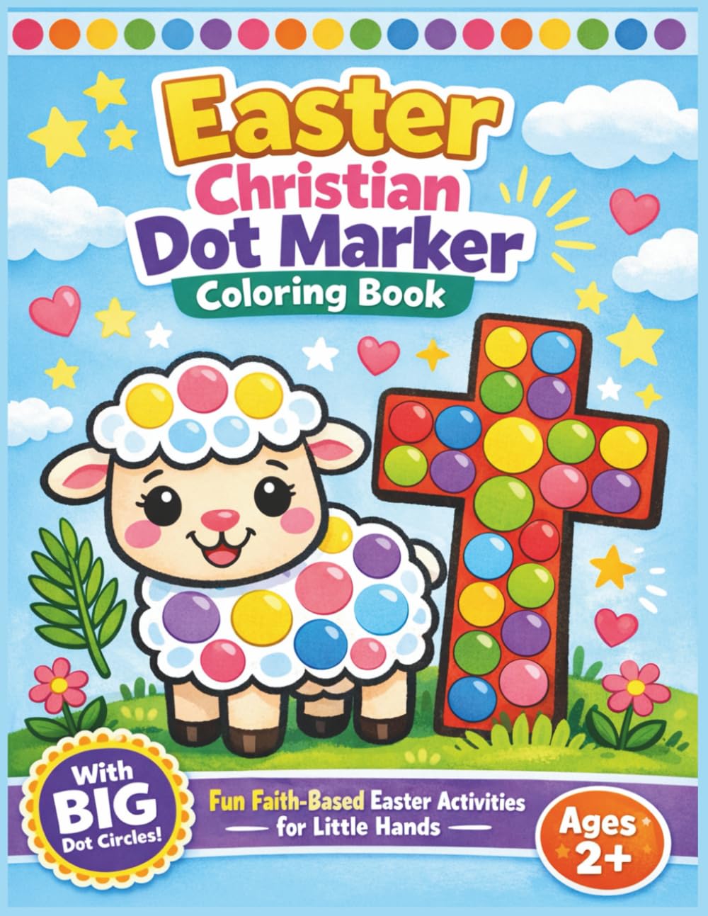Easter Christian Dot Marker Coloring Book: Fun Faith Based Easter Activities for Little Hands Big Dot Circles for Ages 2+