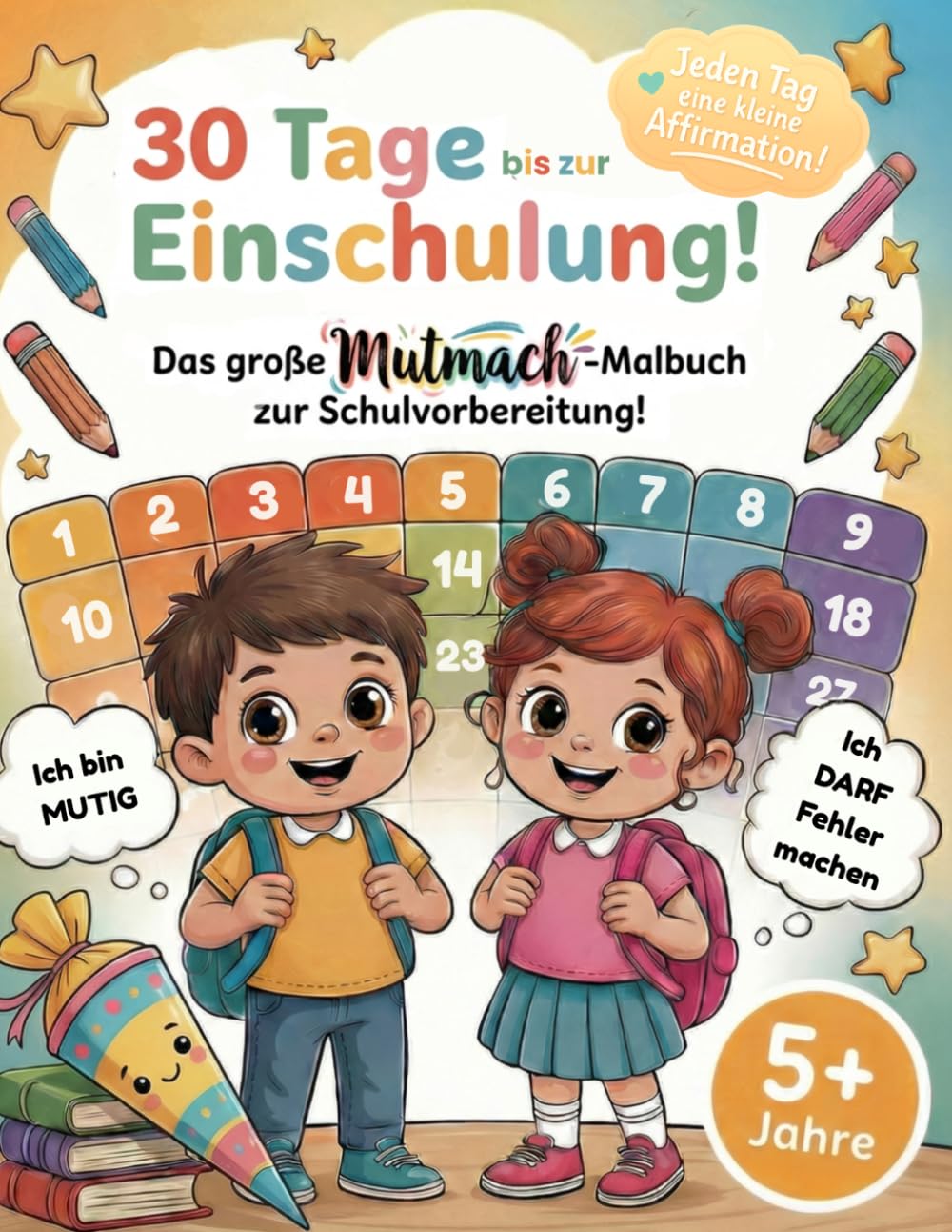 30 Tage bis zur Einschulung! Das große Mutmach-Malbuch zur Schulvorbereitung: 30 Affirmationen, Ausmalbilder & Mini-Aufgaben – Selbstvertrauen & ... zur Einschulungsvorbereitung | ab 5 Jahren