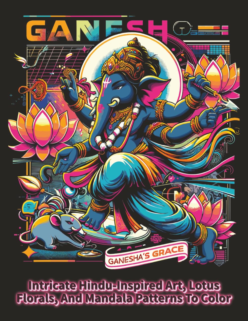 Ganesha’s Grace Coloring Book: Intricate Hindu-Inspired Art, Lotus Florals, And Mandala Patterns To Color (Saffron Sky Coloring Collection)
