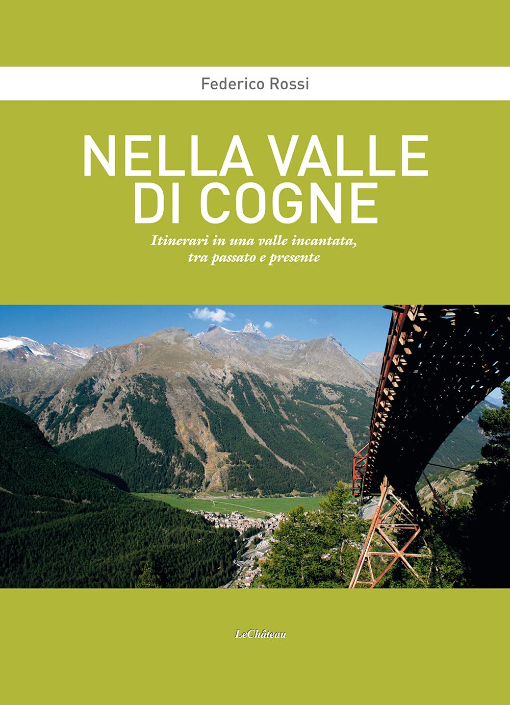 Nella Valle Di Cogne. Itinerari In Una Valle Incantata, Tra Passato E Presente - 4