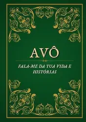 Avô, fala-me da tua vida e histórias: Um caderno especial para registrar memórias, histórias e valores do vovô | o presente perfeito para aniversários, Dia dos Avôs ou Natal