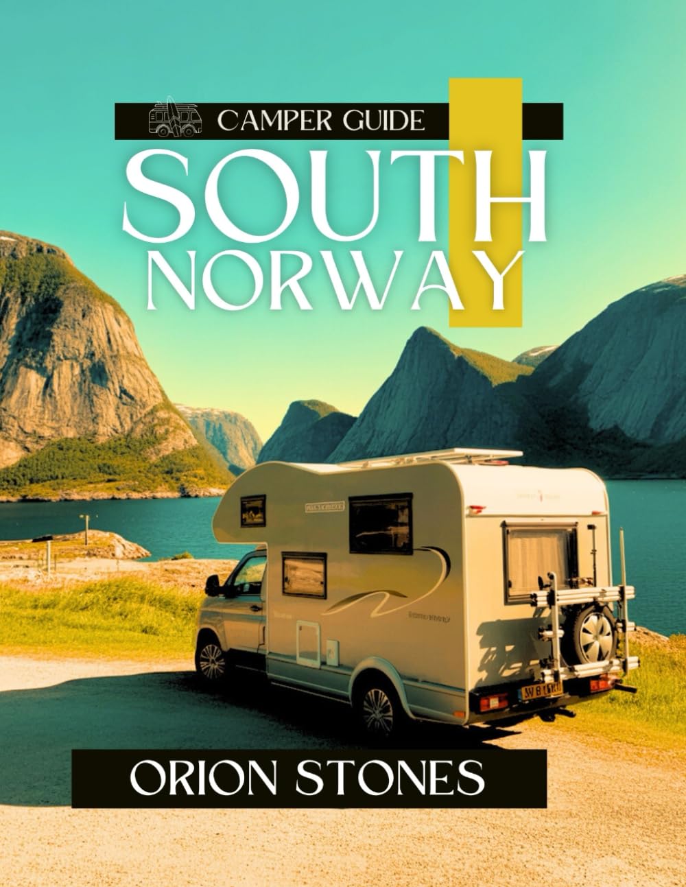 South Norway Camper Guide: Bucket-List Drives, Wildlife Encounters & Off-Grid Camper Adventures (Stones Camping Globetrotter)