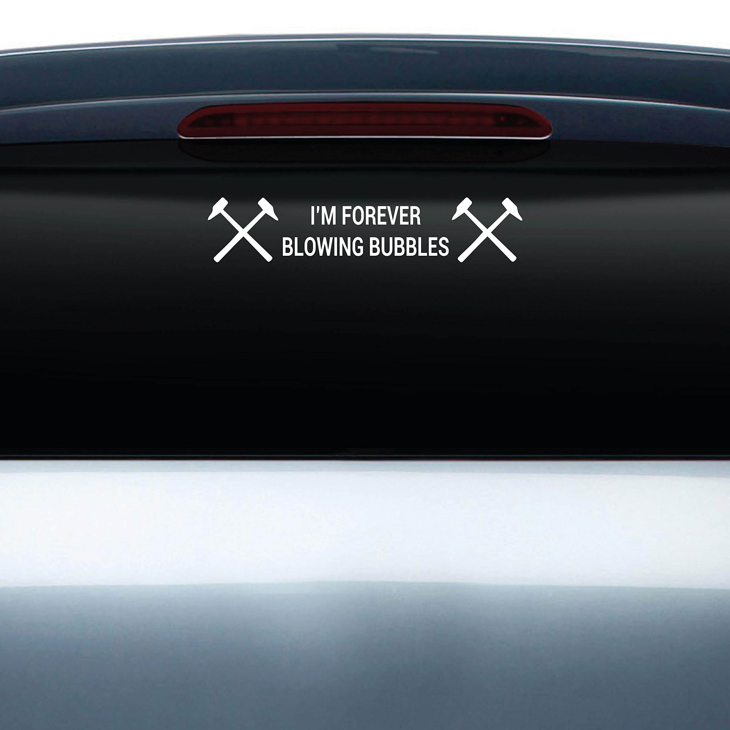 I'm Forever Blowing Bubbles Car Window Vinyl Sticker Decal WHITE (internal fitment)