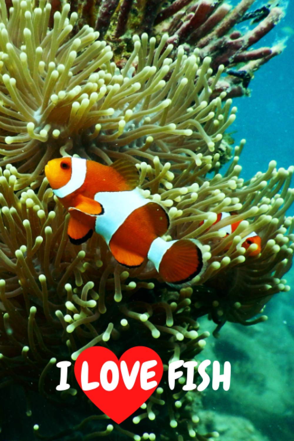 I Love Fish: Motivational Notebook, Journal, Diary