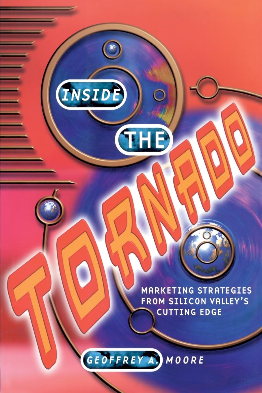 Inside the Tornado: Marketing Strategies from Silicon Valley's Cut .190096158X