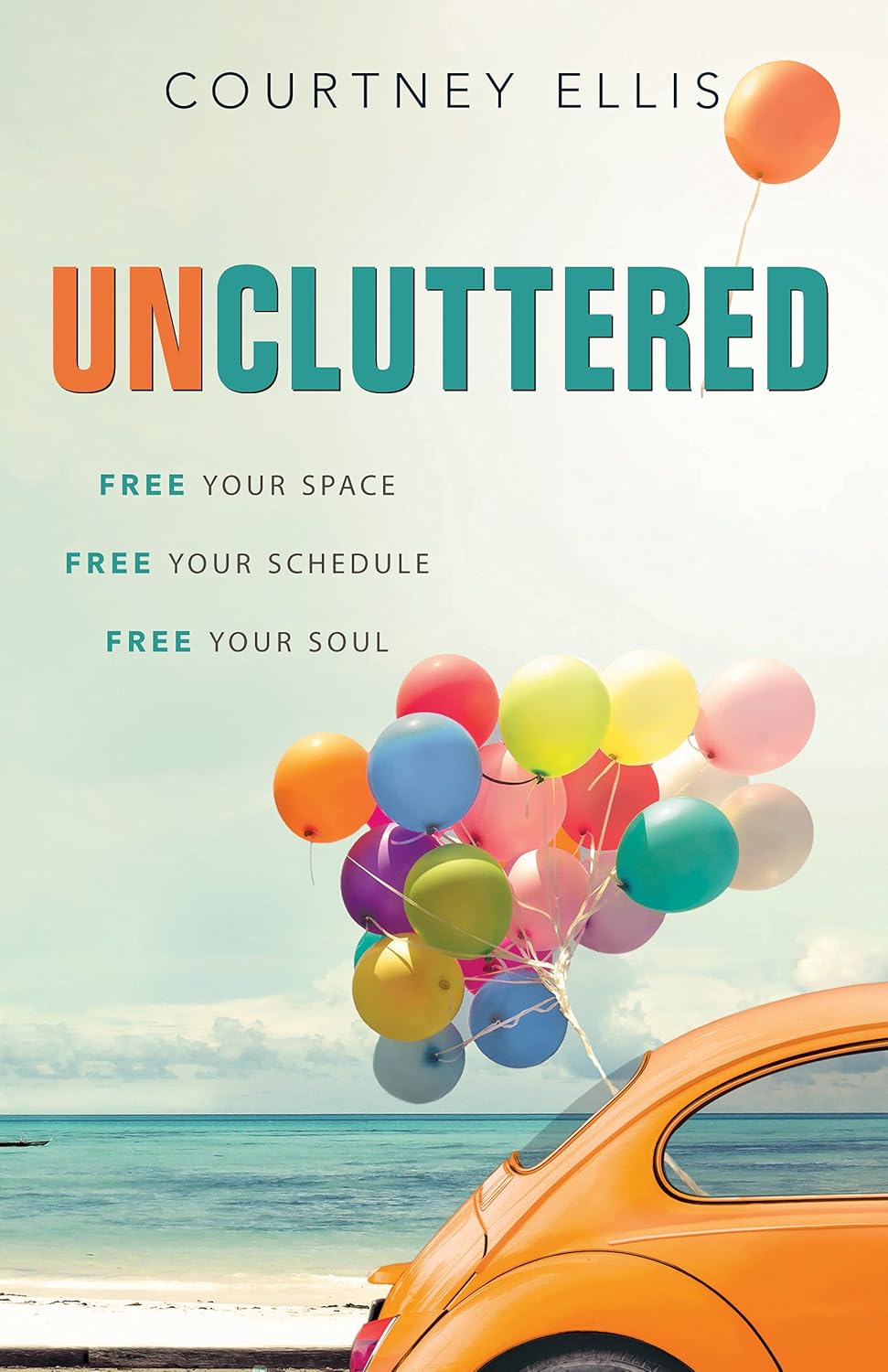 Uncluttered: Free Your Space, Free Your Schedule, Free Your Soul      Kindle Edition