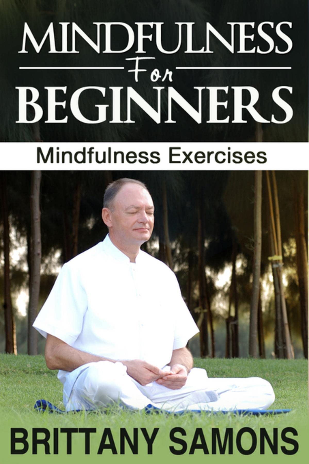 Mindfulness For Beginners: Mindfulness Exercises