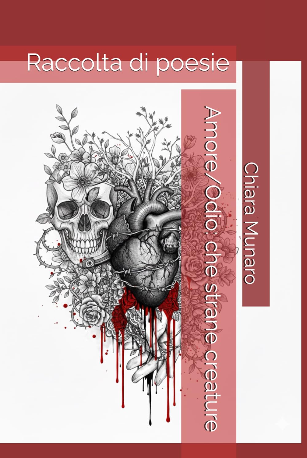 Amore/Odio: che strane creature: Raccolta di poesie