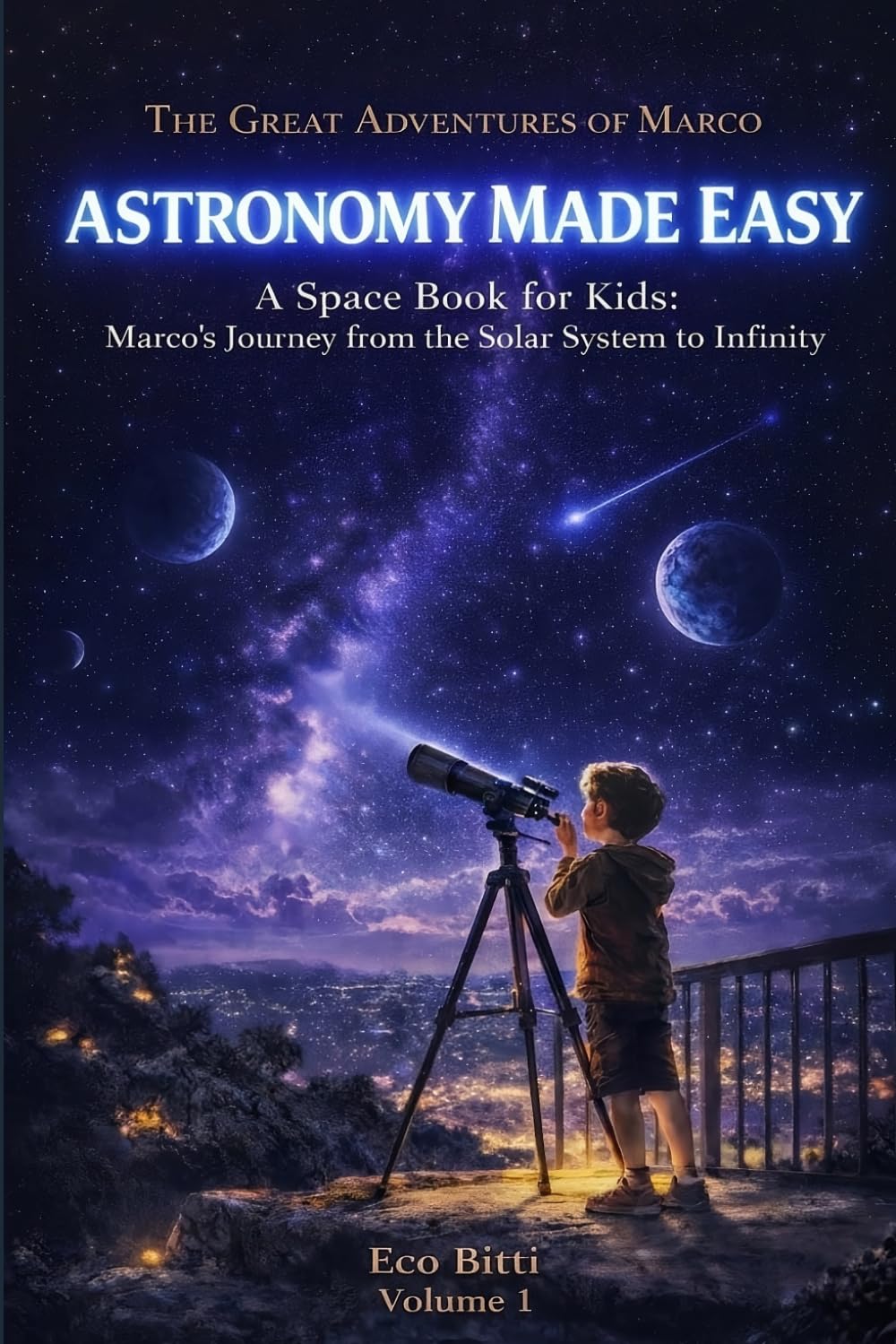 ASTRONOMY MADE EASY: A Space Book for Kids. Marco’s Journey from the Solar System to Infinity