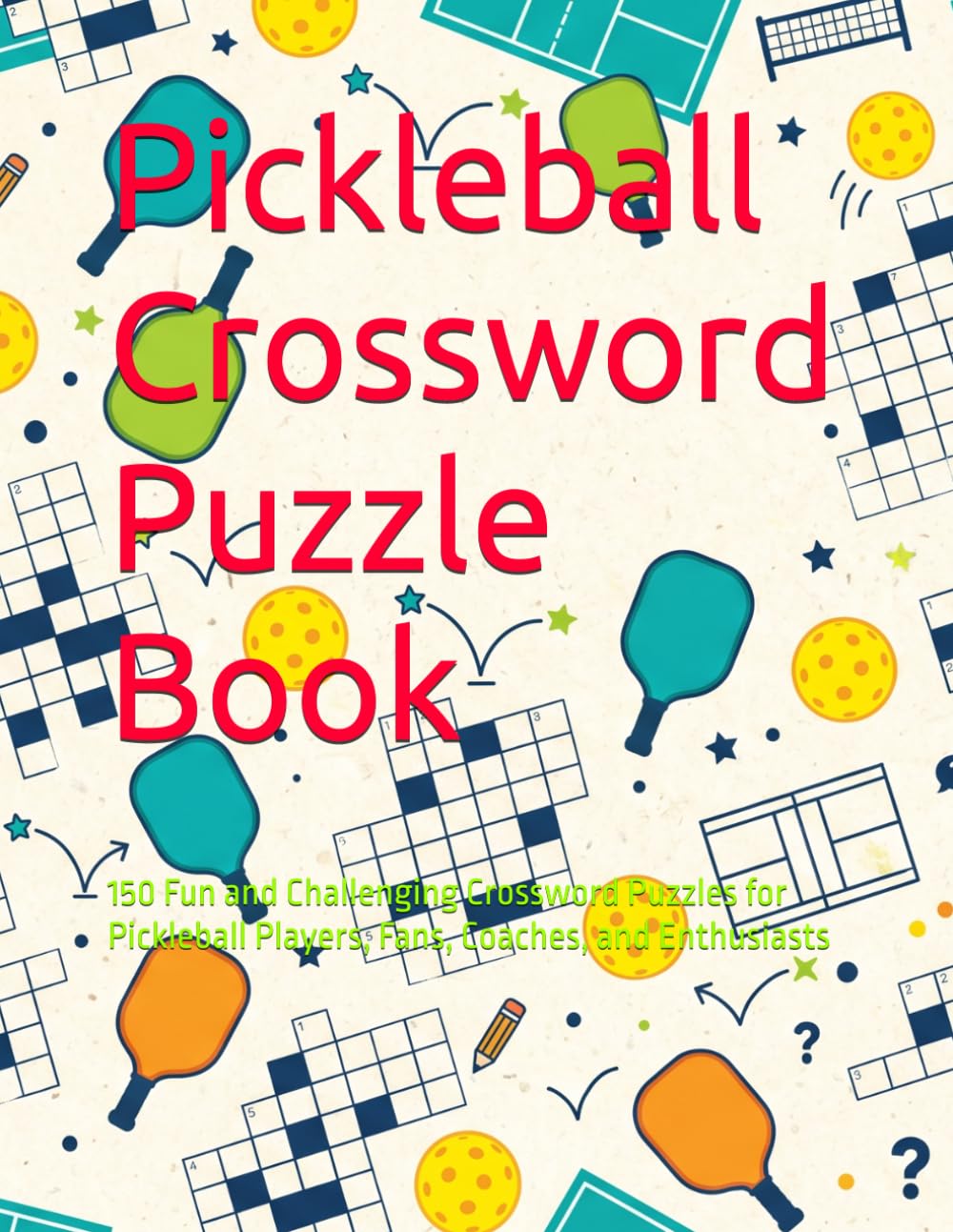 Pickleball Crossword Puzzle Book: 150 Fun and Challenging Crossword Puzzles for Pickleball Players, Fans, Coaches, and Enthusiasts