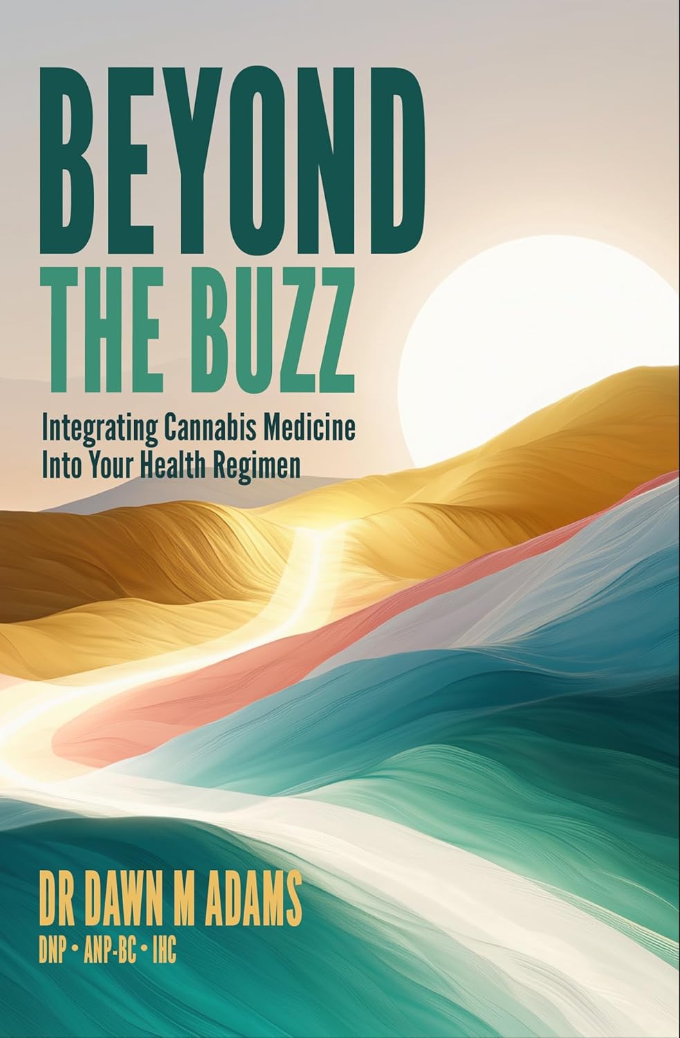 Beyond the Buzz: Integrating Cannabis Medicine Into Your Health Regimen      [Print Replica] Kindle Edition