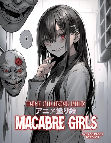 Macabre Girls Anime Coloring Book: Chilling Manga Art for Stress Relief, Featuring Gorgeous and Frightening Illustrations for Horror Lovers, For Teens