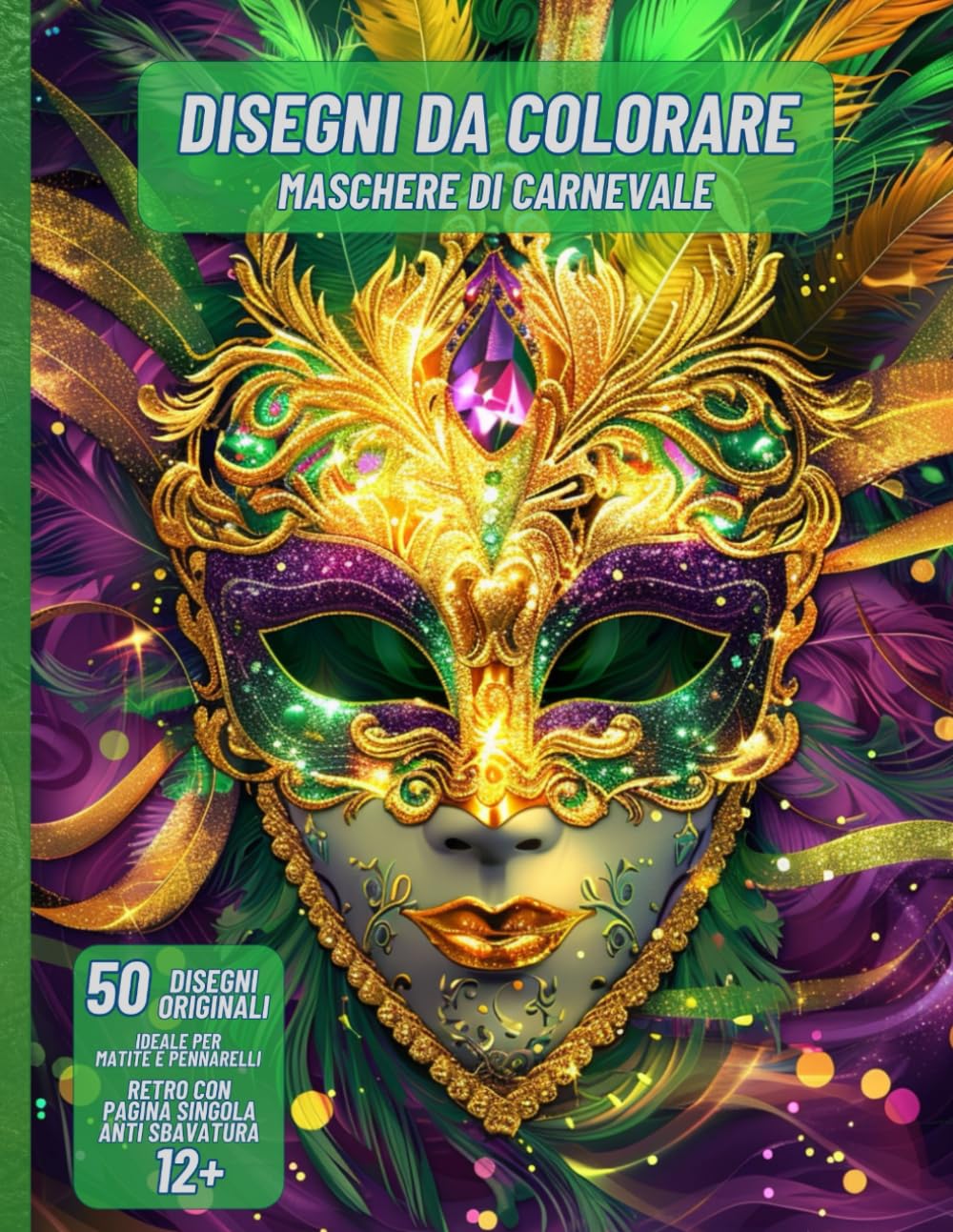 Disegni da colorare per ragazzi e adulti. Disegni artistici, dettagliati e rilassanti ispirati alla magia del Carnevale: Maschere di Carnevale
