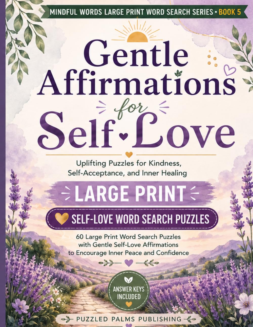 Gentle Affirmations for Self-Love Word Search: Large Print Positive Affirmation Puzzle Book for Adults with 60 Uplifting Word Searches for ... (Mindful Words Large Print Word Search)