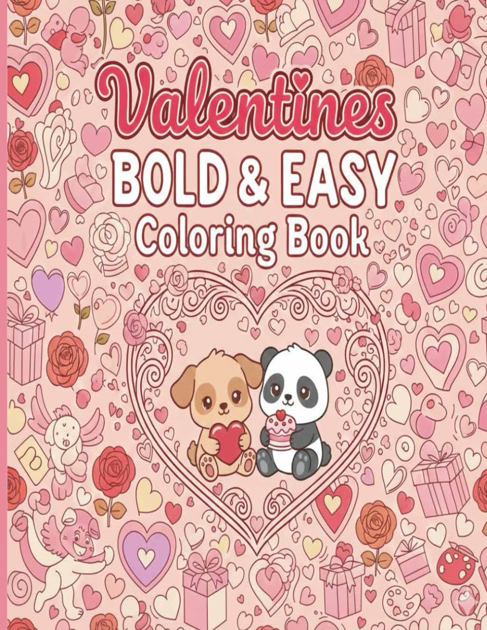 Valentines Bold & Easy Coloring Book: 62 Valentine-themed Large Print Illustrations To Celebrate Love and Creativity