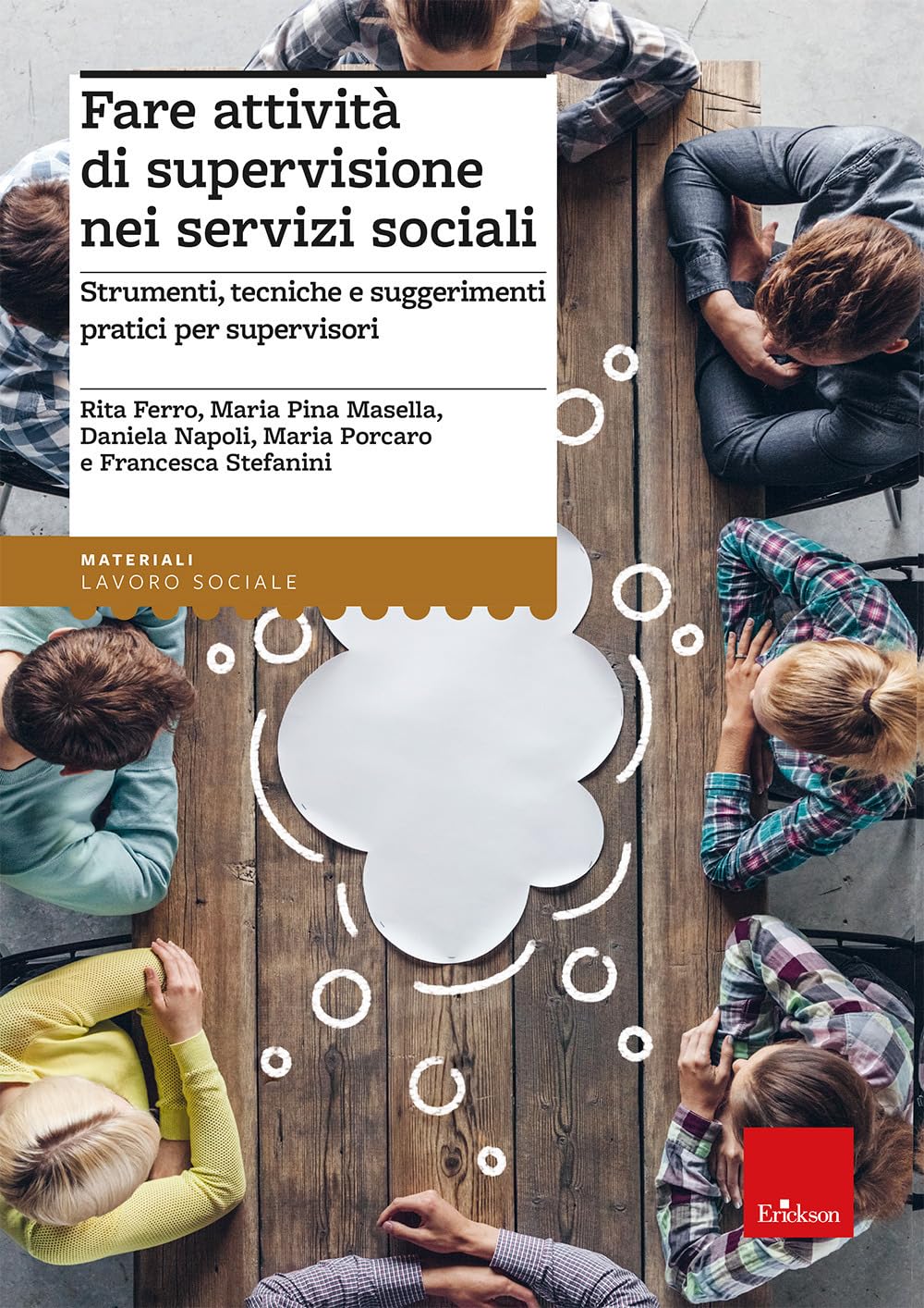 Fare attività di supervisione nei servizi sociali. Strumenti, tecniche e suggerimenti pratici per supervisori