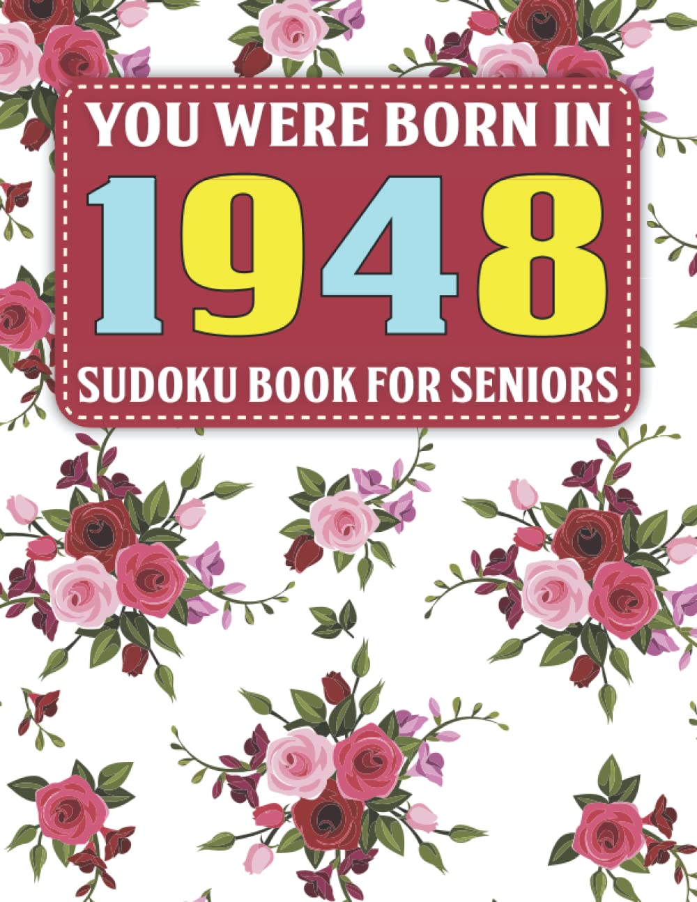 Sudoku Book For Seniors: You Were Born In 1948: 80+ Large Print Sudoku Puzzles For Adults And Seniors