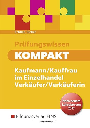 Prüfungswissen kompakt / Prüfungswissen kompakt - Kaufmann/Kauffrau im Einzelhandel - Verkäufer/Verkäuferin: Kaufmann/Kauffrau im Einzelhandel / Verkäufer/Verkäuferin / Prüfungsvorbereitung