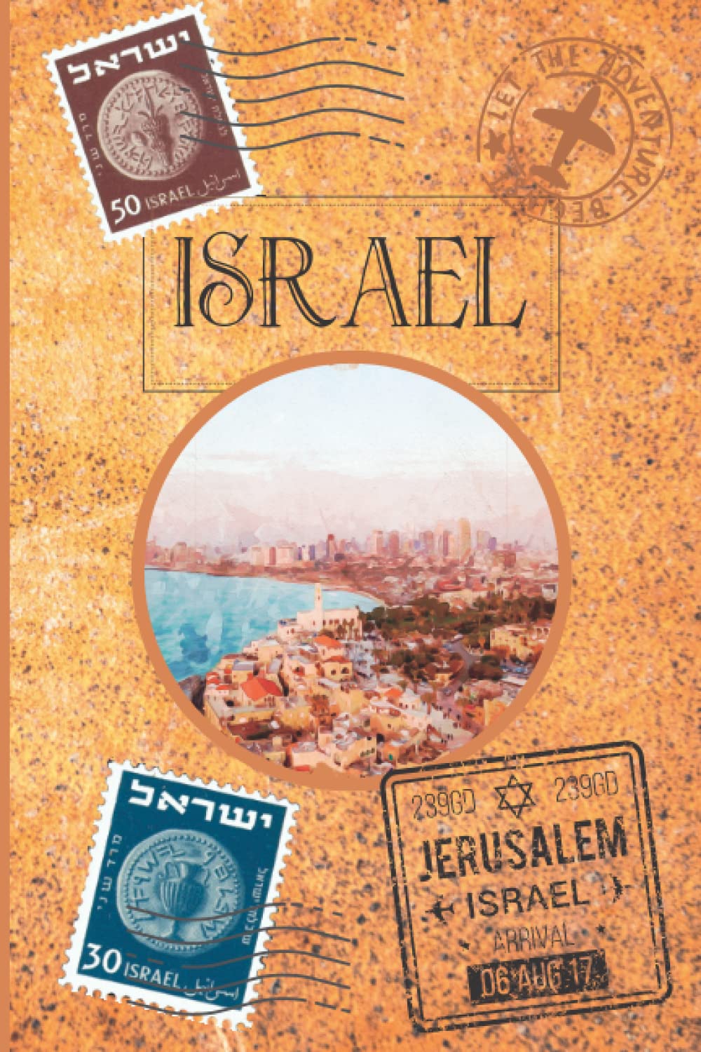 My Journey To Israel Diary Journal: Keepsake Travel Notebook, Blank Lined And Blank Pages To Draw And Sketch