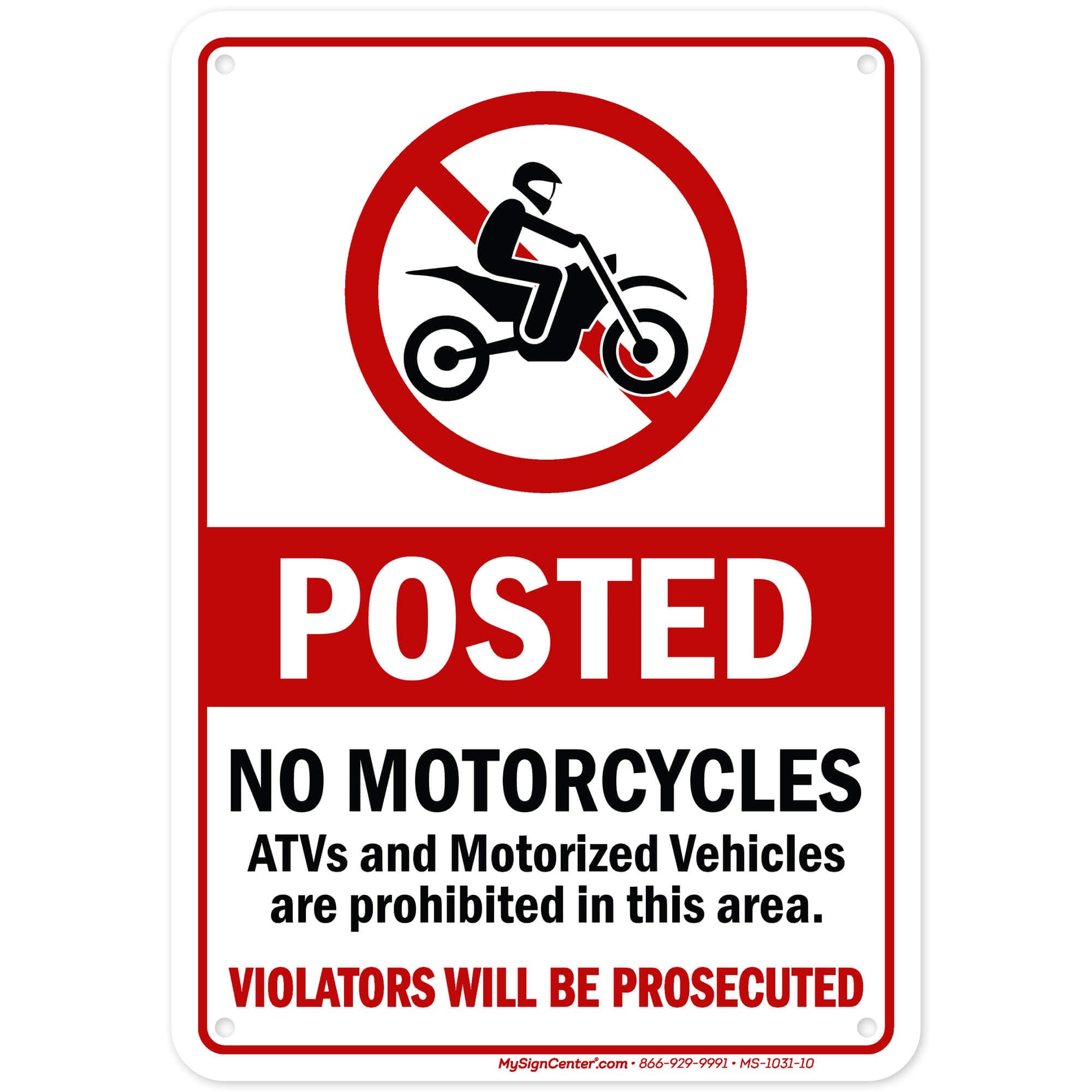 No Motorcycles ATVs And Motorized Vehicles Are Prohibited In This Area Violators Will Be Prosecuted Sign, 7x10 Inches, Rust Free .040 Aluminum, Fade