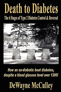 Death to Diabetes: The Six Stages of Type 2 Diabetes Control & Reversal