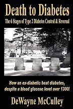 Death to Diabetes: The Six Stages of Type 2 Diabetes Control & Reversal