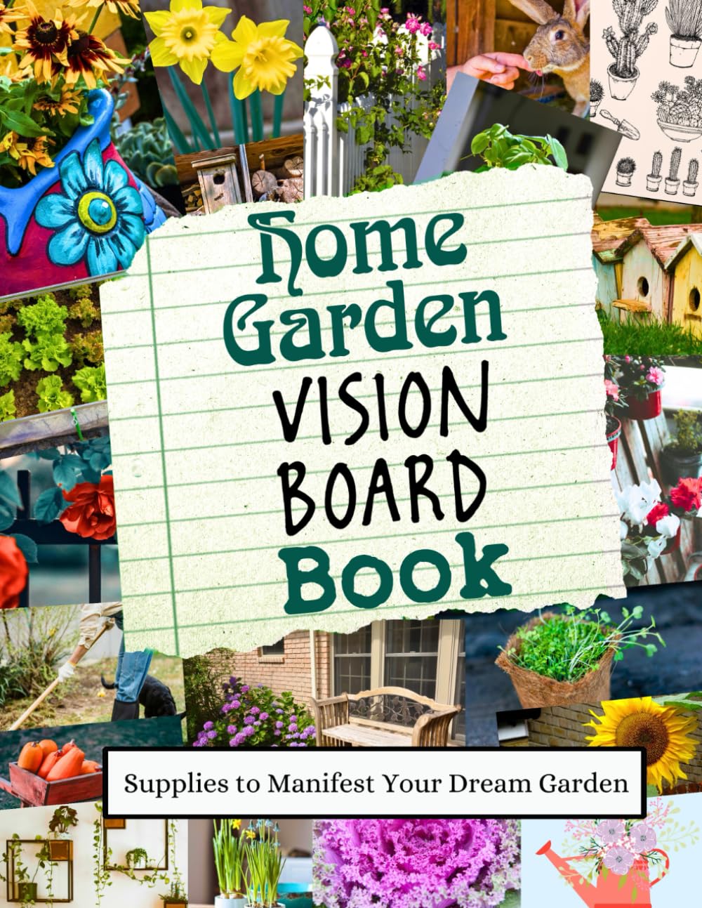 Home Garden Vision Board Book: Supplies to Manifest Your Dream Garden (Vision Boards to Shape Your Future)