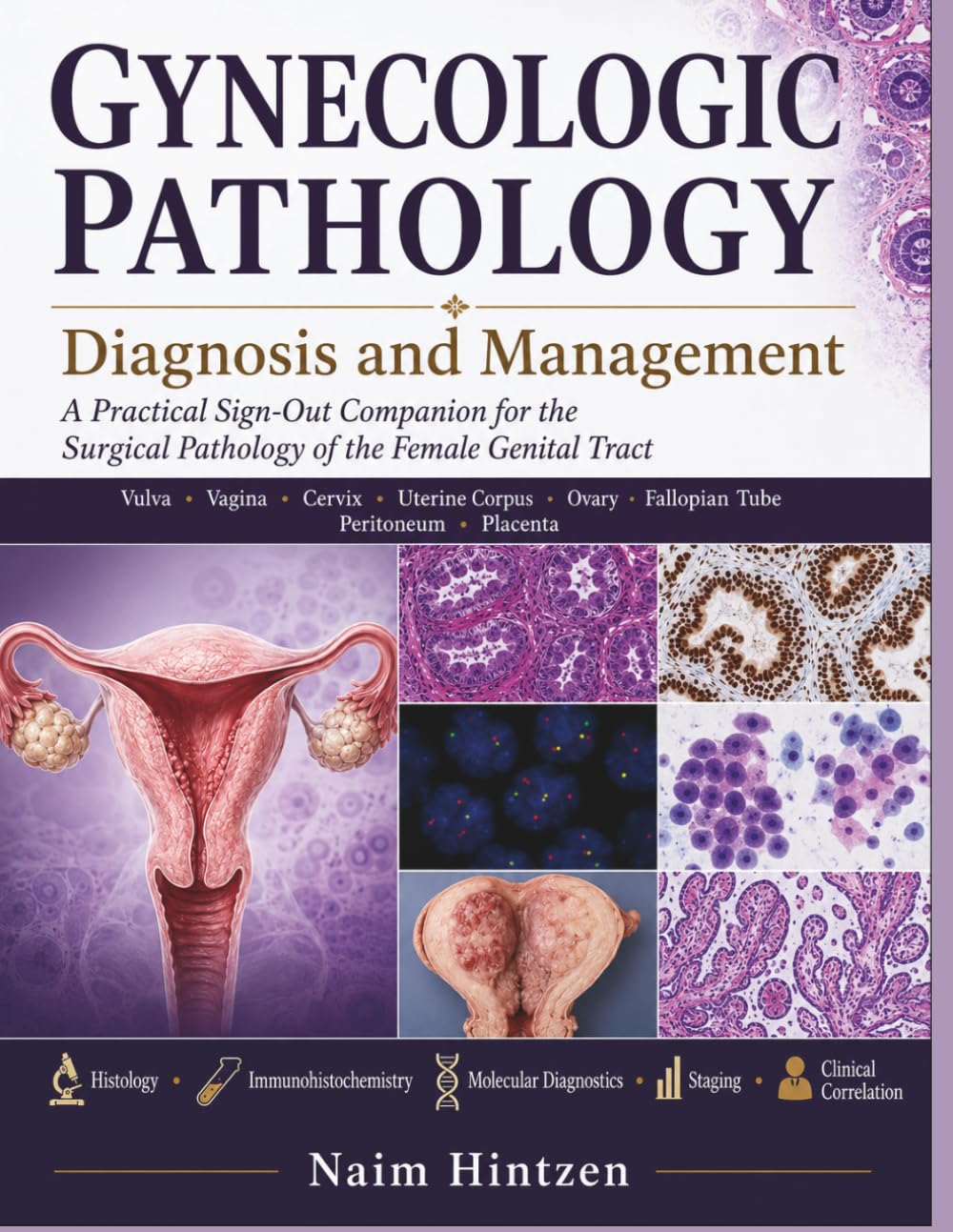 GYNECOLOGIC PATHOLOGY Diagnosis and Management: A Practical Sign-Out Companion for the Surgical Pathology of the Female Genital Tract