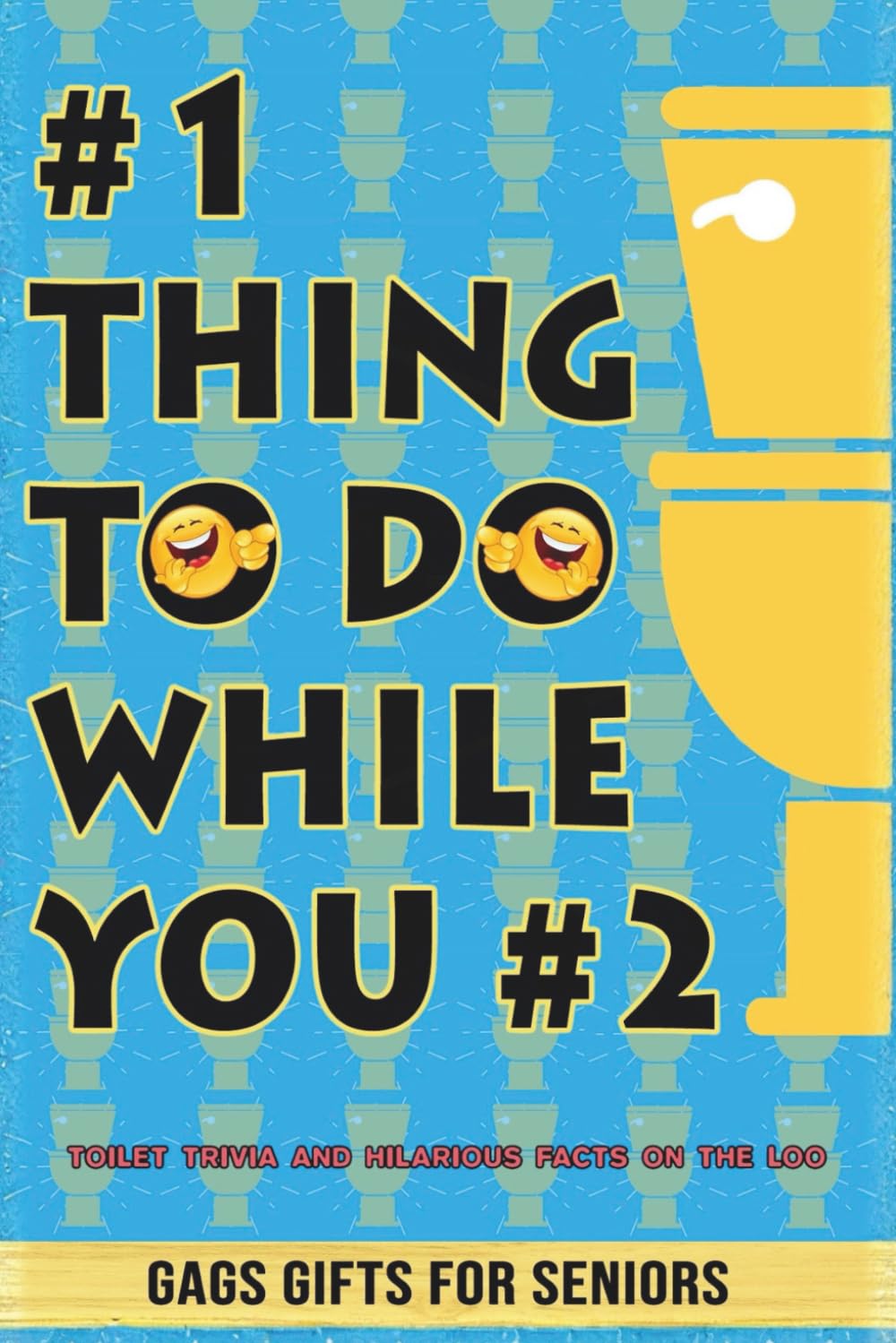 #1 Thing To Do While You #2: Toilet Trivia and Hilarious Facts on the Loo (Things To Do While You…?)