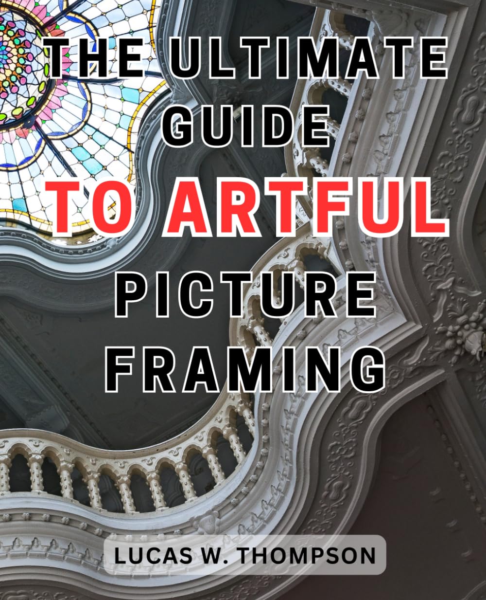 The Ultimate Guide to Artful Picture Framing Picture Perfect Elevate Your Décor with Proven