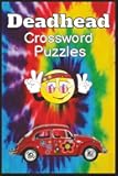 Deadhead Crossword Puzzles: Deadhead Crossword Puzzles – Dead Themed Puzzles, Music Trivia, and Relaxing Activities for Rock & Roll Fans | Nostalgic ... everywhere, 120 pages with 60 puzzles |