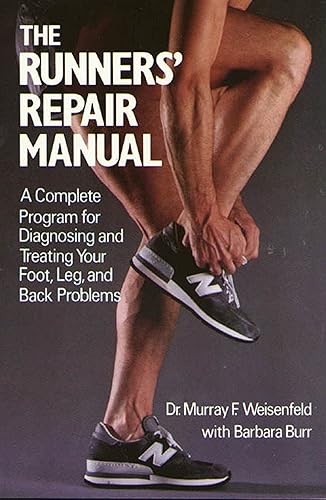 Runners' Repair Manual: A Complete Program for Diagnosing and Treating Your Foot, Leg and Back Problems