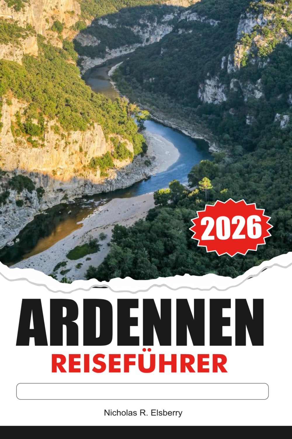 ARDENNEN REISEFÜHRER 2026: Malerische Natur, charmante Dörfer, Outdoor-Abenteuer und unvergessliche Europareisen
