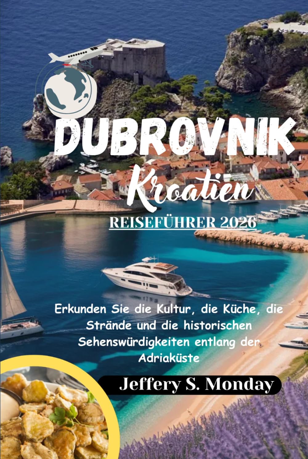 Dubrovnik Kroatien Reiseführer 2026: Erkunden Sie die Kultur, die Küche, die Strände und die historischen Sehenswürdigkeiten entlang der Adriaküste
