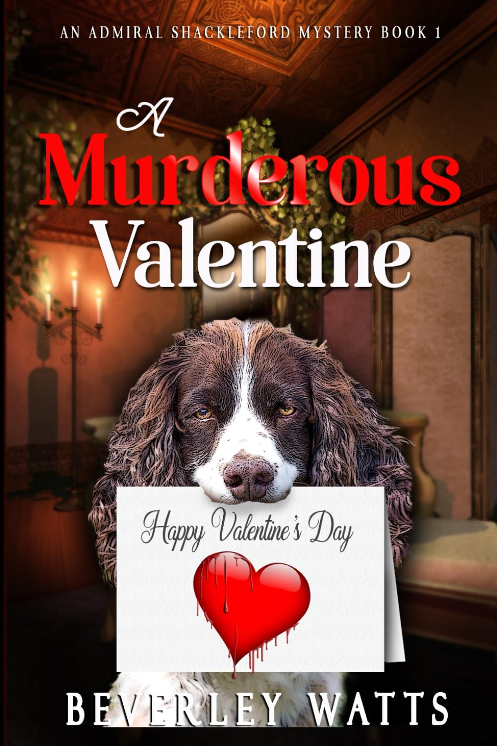 A Murderous Valentine: A Cozy Mystery: 1 (The Admiral Shackleford Mysteries)