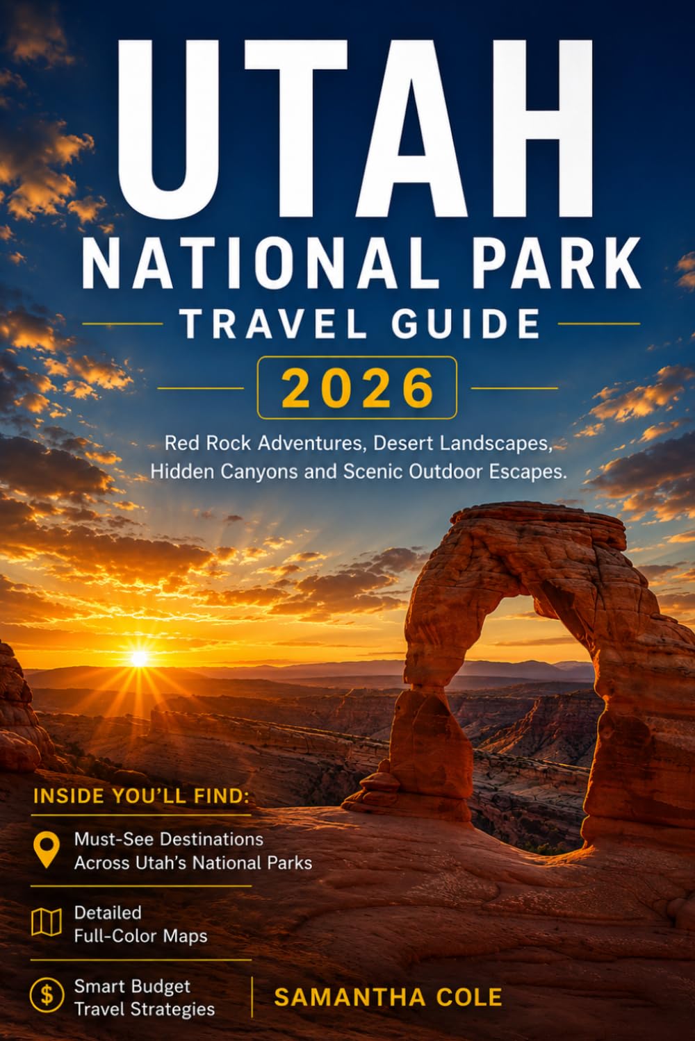 UTAH NATIONAL PARK TRAVEL GUIDE 2026: Red Rock Adventures, Desert Landscapes Hidden Canyons and Scenic Outdoor Escapes