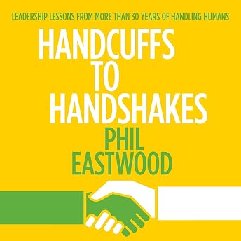 Handcuffs to Handshakes Audiobook by Phil Eastwood episode artwork