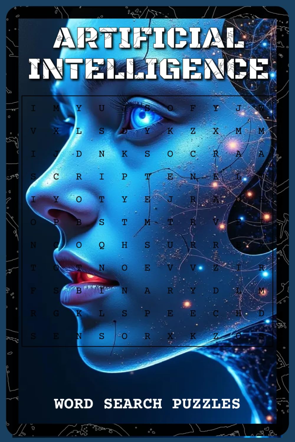 Artificial Intelligence Word Search Puzzles: Word Search Puzzles with Easy to Read about AI, Neural Networks, Robotics, and Machine Learning | 6x9 ... Lovers, and Puzzle Fans (Science & Learning)