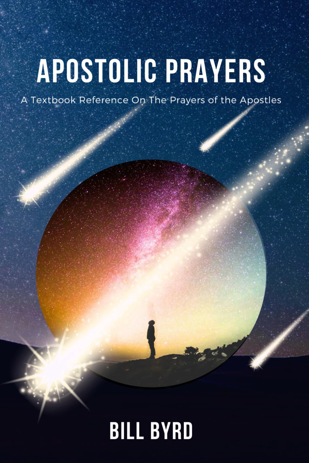 Apostolic Prayers: A Textbook Reference On The Prayers Of The Apostles