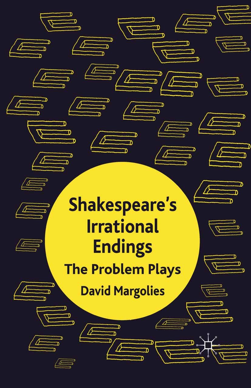 Shakespeare's Irrational Endings: The Problem Plays