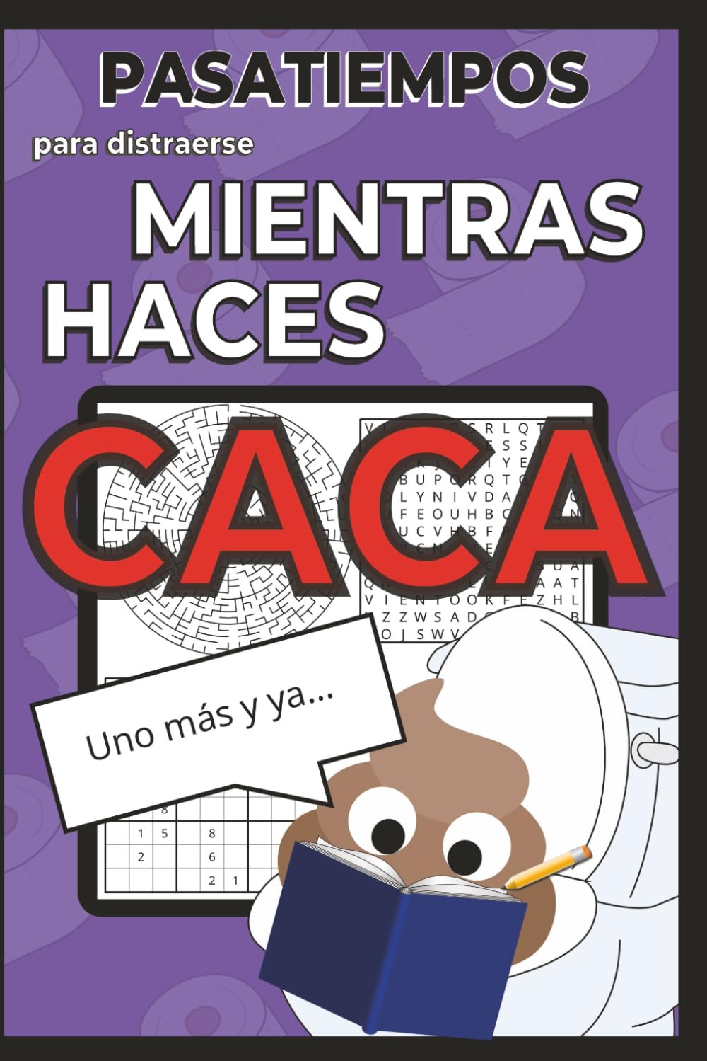 Pasatiempos Mientras haces Caca: Relax en el baño | 50+ Puzzles | Letra Grande | Divertido | Pasatiempo | Para vacaciones y Tiempo Libre | 6 x 9 pulgadas, 15,24 x 22,86 cm
