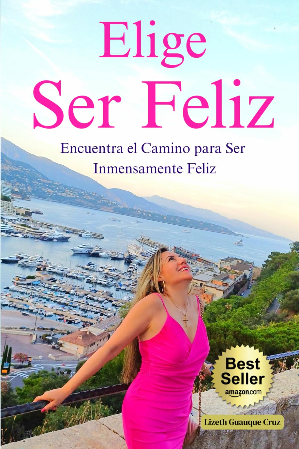 Elige Ser Feliz: Encuentra el Camino para Ser Inmensamente Feliz